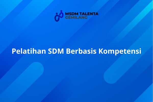 Pelatihan SDM Berbasis Kompetensi.