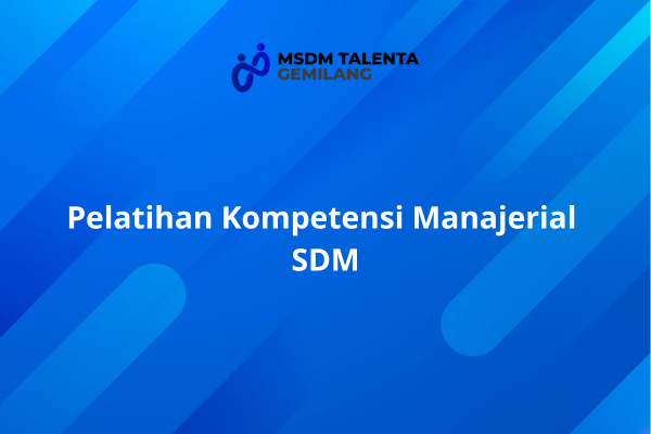 Pelatihan Kompetensi Manajerial SDM.