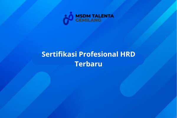 Sertifikasi Profesional HRD Terbaru.