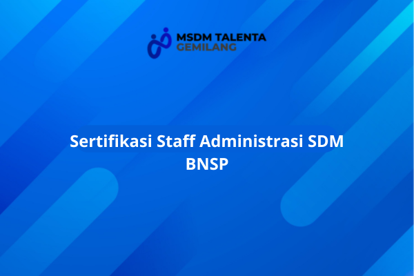 Sertifikasi Staff Administrasi SDM BNSP.